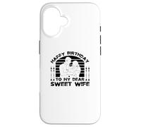 Happy Birthday To My Dear Sweet Wife - Funny Birthday Case for iPhone 16
