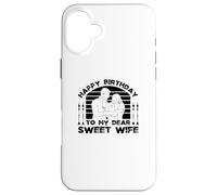 Happy Birthday To My Dear Sweet Wife - Funny Birthday Case for iPhone 16 Plus