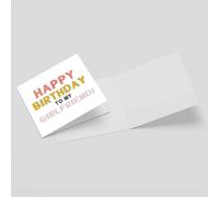 Happy Birthday To My Girlfriend Square Greetings Card (14.8cm x 14.8cm)
