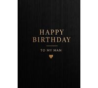 Happy Birthday to My Man: A Luxury Birthday Keepsake Celebrating Love, Strength, and Devotion