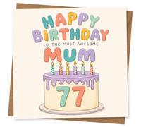 Happy Birthday to the Most Awesome Mum 77th Birthday Card for Mum, Colourful Cake Design, Age 77