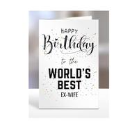 Happy Birthday To The World's Best Ex-Wife Card, Funny, Joke, Silly Gifts for Men, Women, Present For, A5-123_77