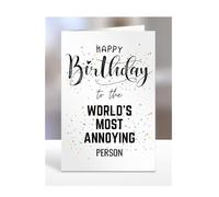 Happy Birthday To The World's Most Annoying Person Card, Funny, Joke, Silly Gifts for Men, Women, Present For My Annoying, A5-122_156