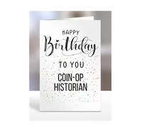 Happy Birthday To You Coin-op historian Card, Gifts for Men, Women, Presents for Man, Woman or Person, Greetings Card, Funny, Joke, Silly, Gag, A5-127a_74