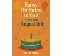 Happy birthday to you! That’s why August 16th is so special: A delightful celebration of history, culture, stars, and personal meaning behind your special day
