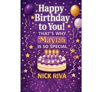Happy birthday to you! That’s why May 12th is so special: A delightful celebration of history, culture, stars, and personal meaning behind your special day