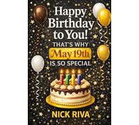Happy birthday to you! That’s why May 19th is so special: A delightful celebration of history, culture, stars, and personal meaning behind your special day