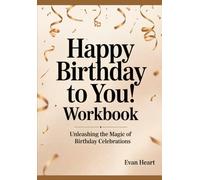 Happy Birthday to You! workbook: Unleashing the Magic of Birthday Celebrations