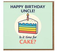 Happy Birthday Uncle Card - Colourful Rainbow Cake Slice with Candle - Funny 'Is It Time for Cake?' Uncle Birthday Card