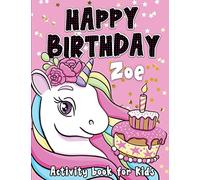 Happy Birthday Zoe: Fun and educational activity & coloring book , personalized birthday gift idea for girls