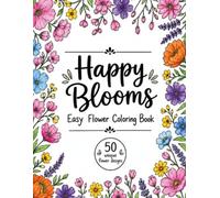 Happy Blooms: 50 Unique Flower Designs for Relaxation and Creative Coloring