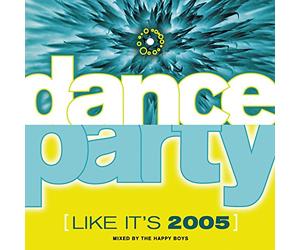 Happy Boys - Dance Party: Like It's 2005 (Mixed By The Happy Boys) [Us]