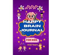 Happy Brain Journal for Kids: Daily Prompts to Inspire Gratitude, Kindness, and Positivity (Ages 5-10)