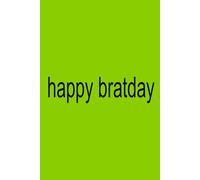 HAPPY BRATDAY | XCX Notebook | 6x9 Notebook Journal Birthday Gift Funny Gag Gift For Co-workers, Friends and Family, For The Office, Bday Gift, College, Sarcastic Sketchbook for Work