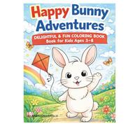 Happy Bunny Adventures Coloring Book: Fun, Cute & Easy Coloring Pages for Kids Ages 3-8