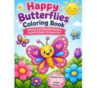 Happy Butterflies Coloring Book: 30 Easy and Adorable Garden Coloring Pages for Ages 4-6