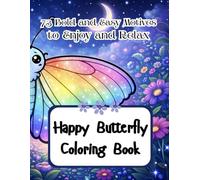 Happy Butterfly Coloring Book: Coloring Book for All Ages Featuring Cute Butterflies with Easy, Simple and clear-line Designs to Enjoy and Relax
