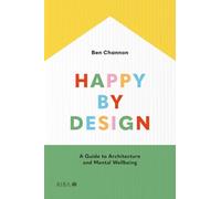 Happy by Design: A Guide to Architecture and Mental Wellbeing