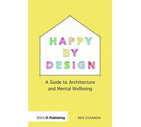Happy by Design: A Guide to Architecture and Mental Wellbeing