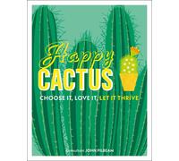 Happy Cactus: Choose It, Love It, Let It Thrive by John Pilbeam (English) Hardco