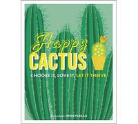 Happy Cactus: Choose It, Love It, Let It Thrive