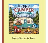 Happy Camper Coloring Book: A Relaxing Outdoor Adventure Coloring Book Featuring Campfires, RV Life, Lakes, Forest Trails, Wildlife, and Scenic Camping Escapes