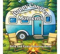 Happy Camper Moments: Escape into Nature with Bold and Easy Camping Scenes for Relaxation designed for Alcohol Markers (Moments - Bold & Easy Scenic Coloring Books for Relaxation)