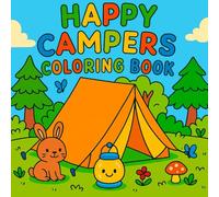 HAPPY CAMPERS COLORING BOOK: Outdoor Adventures For Kids - 40 Designs With Tents, Campfires, Nature & More!