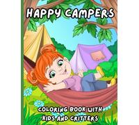 HAPPY CAMPERS: Coloring Book with Kids and Critters: 40 Page Coloring Book Featuring Cute Kids Camping