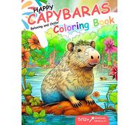 Happy Capybaras, Relaxing and Chillin' Colorbook for Kids and Adults: A Zen Coloring Experience with the Most Relaxing Animals on Earth, for Mindfulness, Peace, Stress Relief and Fun (Rainbow Series)