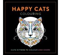 Happy Cats Colouring: Cute Kittens to Colour and Share