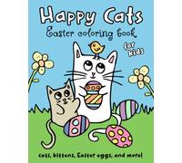 Happy Cats Easter Coloring Book for Kids | Cats, Kittens, Easter Eggs, and More!: Easter Gift for Kids