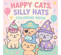 Happy Cats, Silly Hats: A Hilarious Coloring Book for Creative Kids Who Love Cats and Laughs