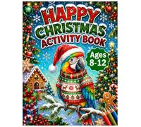Happy Christmas Activity Book Ages 8-12: A Holiday Activity Book with Christmas Puzzles, Coloring Pages, Mazes, Word Searches, and Creative Games.