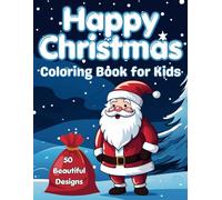 Happy Christmas Coloring Book for Kids: 50 Beautiful Designs, Varying Levels of Difficulty, Ideal for Kids, Seasonal Christmas Holiday Fun Activity, ... Calendar, Preschool, and Stocking Filler!