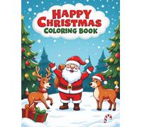 Happy Christmas Coloring Book for Kids: Fun Holiday Scenes, Smiling Santa Claus, Christmas Trees, Snowy Fun & Easy Coloring Pages for Boys and Girls Ages 4-8