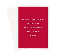 Happy Christmas from The Best Decision You Ever Made Greeting Card | Deadpan Christmas Card for Parent, for Husband, for Wife
