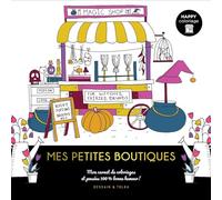Happy coloriage Mes petites boutiques: Mon carnet de coloriages et pensées 100% bonne humeur !