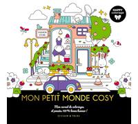 Happy coloriages - Mon petit monde cosy: Mon carnet de coloriages et pensées 100 % bonne humeur !