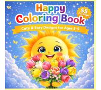 Happy Coloring Book: Cute and Easy Designs for Ages 3-5. 55 Fun Pages