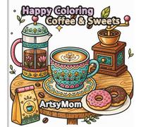 Happy Coloring! Coffee & Sweets: 50 Coffee and Sweets Illustrations to Color and Relax