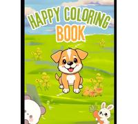 Happy colouring book: Fun and Easy Animal Coloring Pages for Toddlers and Preschoolers | Cute Designs to Encourage Creativity, Fine Motor Skills, and Screen-Free Fun Book Description