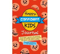 Happy, Confident Kids Journal: Encourages a growth and gratitude mindset by boosting children's happiness, self-esteem and positive thinking
