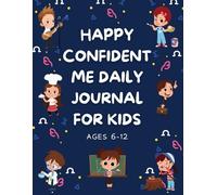 Happy Confident Me Daily JOURNAL for kids ages 6-12 book cover