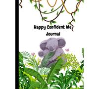 HAPPY CONFIDENT ME JOURNAL: simple gratitude journal for kids, Kids Interactive Journal Prompts and Daily Activities: to Help Children Develop a Growth Mindset Self-Learning and Fun! (Ages 6-12)