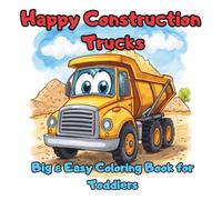 HAPPY CONSTRUCTION TRUCKS Big & Easy Coloring Book for Toddlers: 50 Unique Designs | Bold Lines for Easy Coloring Ages 4-6 | Preschool Fun (Auta)