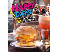 Happy Days Cookbook : From Ayyy! to Zucchini Bread