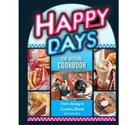 Happy Days: The Offical Cookbook: From Ayyy! to Zucchini Bread