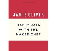 Happy Days with the Naked Chef: (Anniversary Editions)