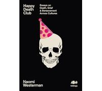 Happy Death Club: Essays on Death, Grief & Bereavement Across Cultures: 23 (Inklings)
